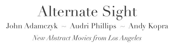 Alternate Sight: New Abstract Movies from Los Angeles
